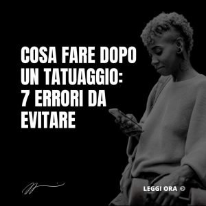 COSA-FARE-DOPO-UN-TATUAGGIO_-7-ERRORI-DA-EVITARE-1024x1024