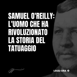 SAMUEL-OREILLY_-LUOMO-CHE-HA-RIVOLUZIONATO-LA-STORIA-DEL-TATUAGGIO-1024x1024